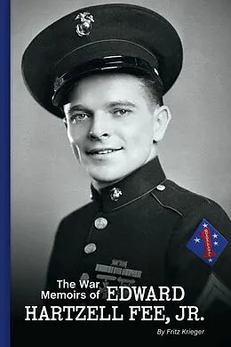 E-Book (epub) The War Memoirs of Edward Hartzell Fee, Jr. von Fritz Krieger