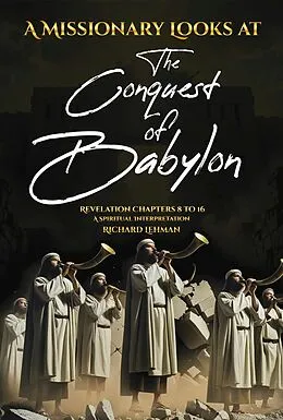 E-Book (epub) A Missionary Looks at the Conquest of Babylon von Richard Lehman