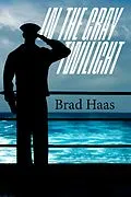 E-Book (epub) In The Gray Twilight von Brad Haas
