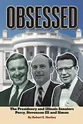 E-Book (epub) OBSESSED: THE PRESIDENCY AND ILLINOIS SENATORS PERCY, STEVENSON III, SIMON von Robert E. Hartley