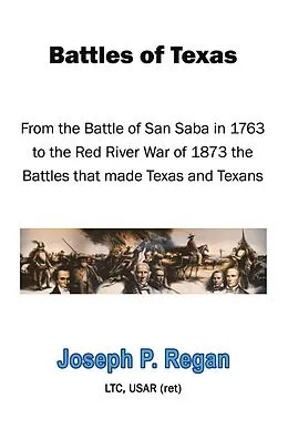 E-Book (epub) Battles of Texas von Joseph P. Regan Ltc Usar (Ret)