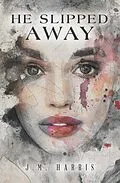 E-Book (epub) He Slipped Away von J. M. Harris