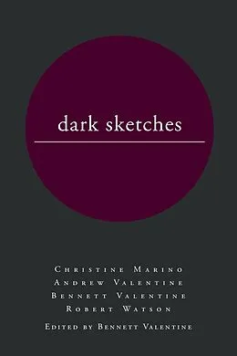 E-Book (epub) dark sketches von Bennett Valentine, Christine Marino, Andrew Valentine