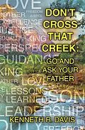E-Book (epub) Don't Cross That Creek: Go And Ask Your Father von Kenneth R. Davis