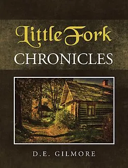 E-Book (epub) LittleFork Chronicles von D. E. Gilmore