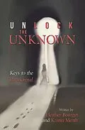 E-Book (epub) Unlock the Unknown von Heather Bourget, Kristin Menth