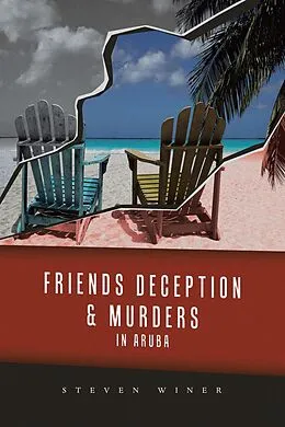 E-Book (epub) Friends Deception & Murders In Aruba von Steven Winer