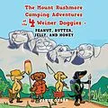 E-Book (epub) The Mount Rushmore Camping Adventures of the 4 Weiner Doggies - Peanut, Butter, Jelly, and Honey von James Stern