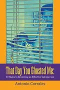 E-Book (epub) That Day You Ghosted Me: von Antonio Corrales