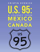 E-Book (epub) U.S. 95: A Journey from Mexico to Canada von Crispin Evenich