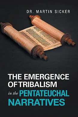 E-Book (epub) The Emergence of Tribalism in the Pentateuchal Narratives von Martin Sicker