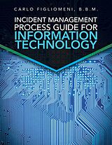 E-Book (epub) Incident Management Process Guide For Information Technology von Carlo Figliomeni B. B. M.
