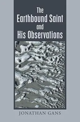 E-Book (epub) The Earthbound Saint and His Observations von Jonathan Gans