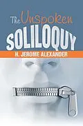 E-Book (epub) The Unspoken Soliloquy von H. Jerome Alexander