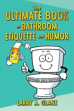 E-Book (epub) The Ultimate Book of Bathroom Etiquette and Humor von Larry A. Glanz