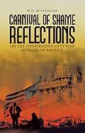 E-Book (epub) Carnival of Shame Reflections on the Conservative Fifty-Year Betrayal of America von M. G. Montpelier