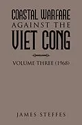 E-Book (epub) COASTAL WARFARE AGAINST THE VIET CONG von James Steffes