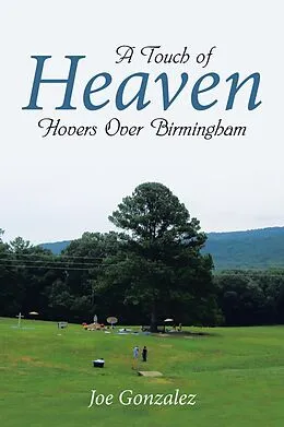 E-Book (epub) A Touch of Heaven Hovers Over Birmingham von Joe Gonzalez