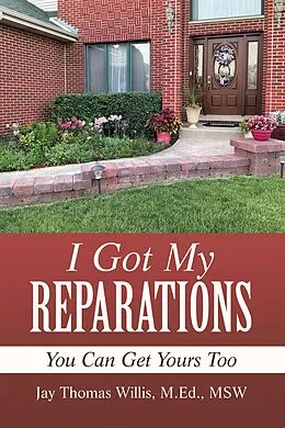 E-Book (epub) I Got My Reparations von Jay Thomas Willis M. Ed. MSW
