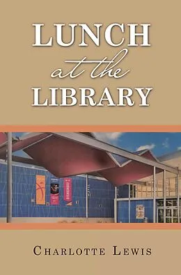 E-Book (epub) Lunch at the Library von Charlotte Lewis
