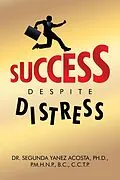 E-Book (epub) Success Despite Distress von Segunda Yanez Acosta Ph. D. P. M. H. N. P. B. C. C. C. T. P