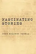 E-Book (epub) FASCINATING STORIES von Jose Rolando Varela