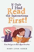 E-Book (epub) If Only I Had Read the Instructions First! von Mary Lynn Asher