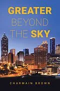 E-Book (epub) Greater Beyond The Sky von Charmain Brown