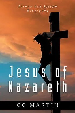 E-Book (epub) Jesus of Nazareth von Cc Martin