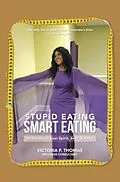 E-Book (epub) Stupid eating Smart Eating von Victoria F. Thomas