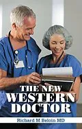 E-Book (epub) THE NEW WESTERN DOCTOR von Richard M Beloin MD