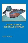 E-Book (epub) SECRET MISSION CODE NAME SHOVELER von John Jones
