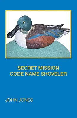 E-Book (epub) SECRET MISSION CODE NAME SHOVELER von John Jones