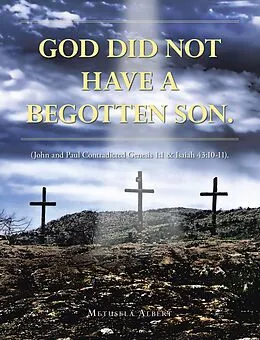 E-Book (epub) GOD DID NOT HAVE A BEGOTTEN SON. von Metusela Albert
