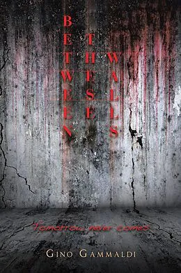 E-Book (epub) BETWEEN THESE WALLS von Gino Gammaldi