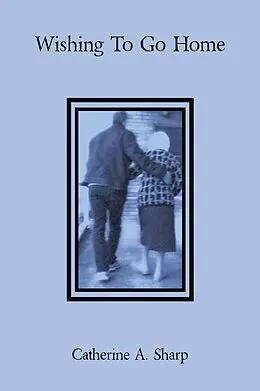 E-Book (epub) Wishing To Go Home von Catherine A. Sharp