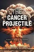 E-Book (epub) THE CANCER PROJECTILE von Srdan Aleksic