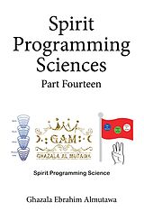 eBook (epub) Spirit Programming Sciences Part Fourteen de Ghazala Ebrahim Almutawa