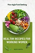 E-Book (epub) Healthy Recipes for Working Women von Rajiv Mehta