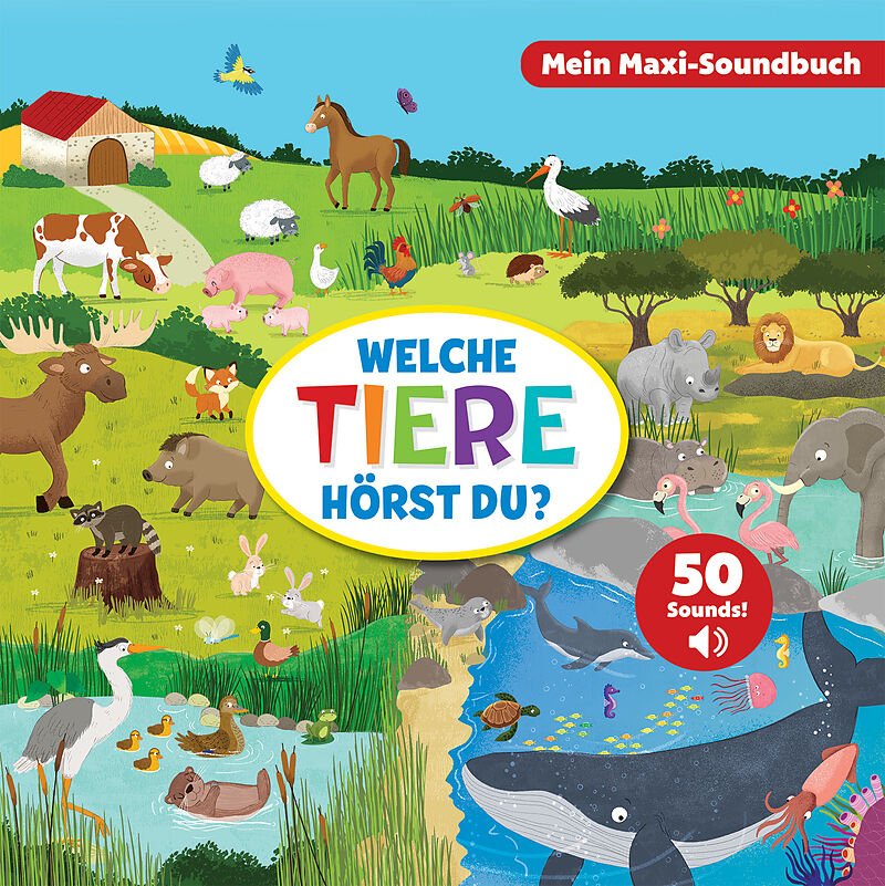 Welche Tiere hörst du? - Mein Maxi-Soundbuch - 50 Sounds