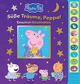 Pappband Peppa Pig - Süße Träume, Peppa! Einschlaf-Geschichten - Pappbilderbuch zum Vorlesen - Soundbuch mit 10 Geräuschen - Peppa Wutz von 