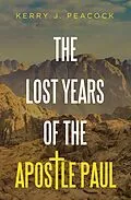 E-Book (epub) The Lost Years of the Apostle Paul von Kerry J. Peacock