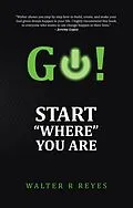 E-Book (epub) GO! Start "Where" you are von Walter R Reyes
