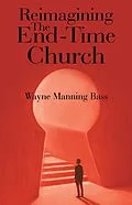 E-Book (epub) Reimagining The End-Time Church von Wayne Manning Bass