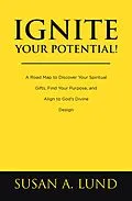 E-Book (epub) Ignite Your Potential! von Susan A. Lund