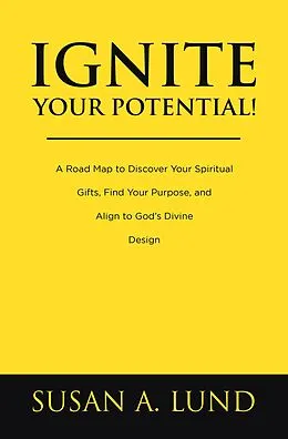 E-Book (epub) Ignite Your Potential! von Susan A. Lund