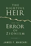 E-Book (epub) THE RIGHTFUL HEIR And The Error Of Zionism von James F. Mancari