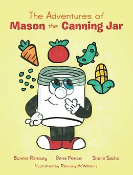 E-Book (epub) The Adventures of Mason the Canning Jar von Bonnie Ramsey, Gena Pense, Sheila Sachs
