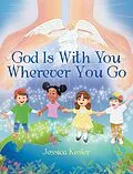 E-Book (epub) God Is with You Wherever You Go von Jessica Kesler