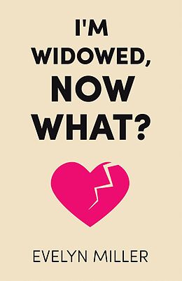 eBook (epub) I'm Widowed, Now What? de Evelyn Miller